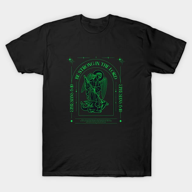 Be Strong In The Lord T-Shirt by Tip Top Tee's